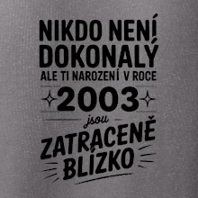 Nikdo není dokonalý ale ti narození v roce 2003 jsou zatraceně blízko