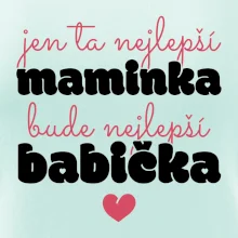 Jen ta nejlepší maminka bude nejlepší babička
