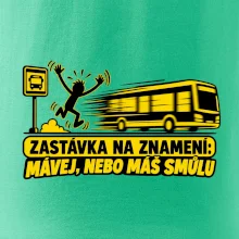 Zastávka na znamení mávej nebo máš smůlu