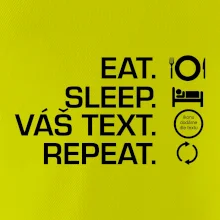 Eat sleep repeat vlastní text