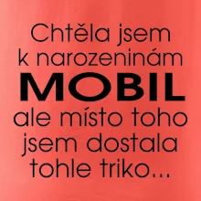 Chtěla jsem dostat k narozeninám mobil