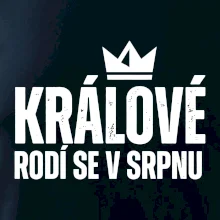 Jednoduchý nápis - Králové se rodí v srpnu
