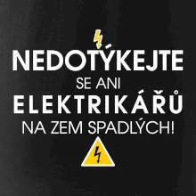 Nedotýkejte se ani elektrikářů na zem spadlých