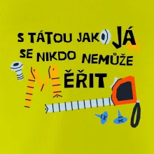 S tátou jako já se nikdo nemůže měřit