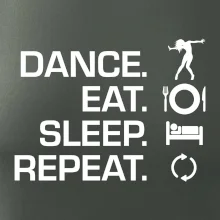 Dance eat sleep repeat - holka