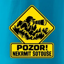 Pozor nekrmit šotouše