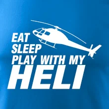 Eat Sleep Play With My Heli