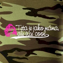 Teta je jako máma, ale je více cool