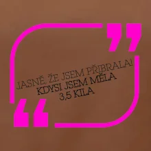 Jasně, že jsem přibrala
