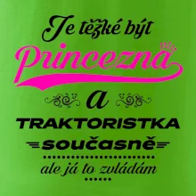 Je těžké být princezna traktoristka
