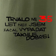 Trvalo mi 35 let než jsem začal vypadat takhle dobře