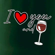 I love you and red wine