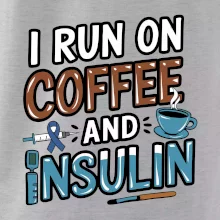 I Run On Coffee And Insulin