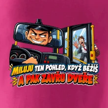 Miluju ten pohled když běžíš a pak zavřu dveře