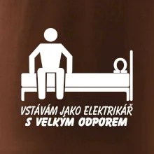 Vstávám jako elektrikář s velkým odporem