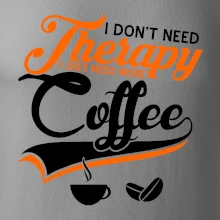 I don't need therapy coffee