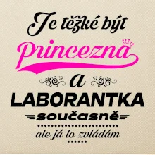 Je těžké být princezna - laborantka