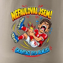 Nefauloval jsem gravitace byla silnější