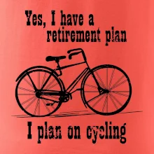 Staré kolo - Yes, I have a retirement plan, I plan on cycling