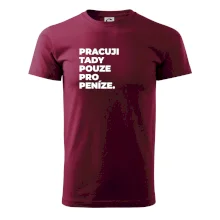 PRACUJI TADY POUZE PRO PENÍZE.