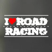 I love road racing