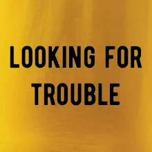 Párové triko - Looking for trouble