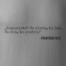 Komunisté Co slovo, to lež. Co čin, to zločin Komunisté Co slovo, to lež. Co čin, to zločin