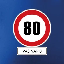 Dopravní značka - rychlost 80 - váš nápis Dopravní značka - rychlost 80 - váš nápis