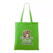 Dělám, co můžu. A když nemůžu, tak nedělám.