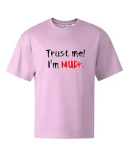 Trust me I´m  MUDr. / Věř mi jsem MUDR.