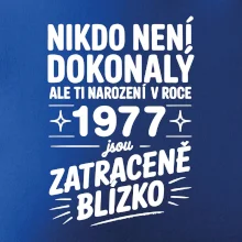 Nikdo není dokonalý ale ti narození v roce 1977 jsou zatraceně blízko