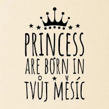 Princesses are born in (vlastní nápis měsíc narození)