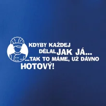 Kuchař - kdyby každej dělal jak já, tak to máme už dávno hotový