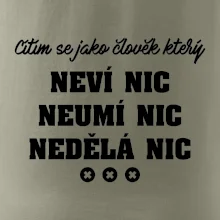 Jsem člověk který neví nic neumí nic nedělá nic