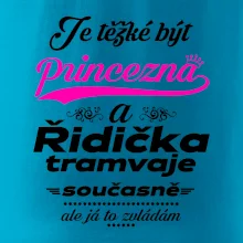 Je těžké být princezna a řidička tramvaje