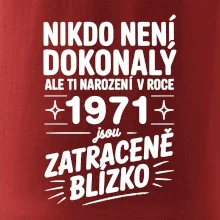 Nikdo není dokonalý ale ti narození v roce 1971 jsou zatraceně blízko