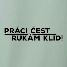Práci čest a rukám klid