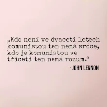 Kdo není ve dvaceti letech komunistou....