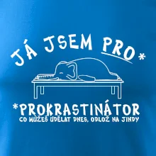 Ja jsem PRO - prokrastinace