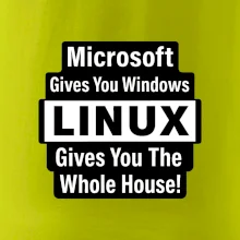 Microsoft Gives You Windows LINUX Gives You The Whole House!
