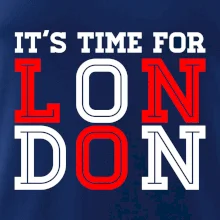 Its time for LONDON Its time for LONDON