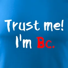 Trust me I´m  Bc. / Věř mi jsem Bc.