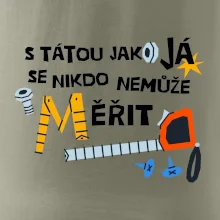 S tátou jako já se nikdo nemůže měřit