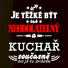 Je těžké být neodolatelný kuchař