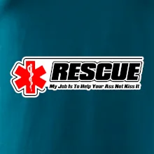 Rescue My Job Is To Help Your Ass Not Kiss It