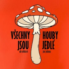 Všechny houby jsou jedlé