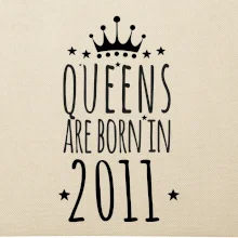Queens are born in 2011