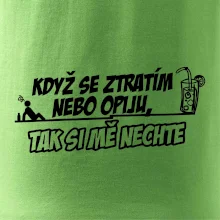 Když se ztratím nebo opiju, tak si mě nechte
