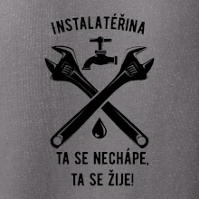 Instalatéřina, ta se nechápe, ta se žije