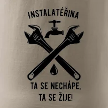 Instalatéřina, ta se nechápe, ta se žije